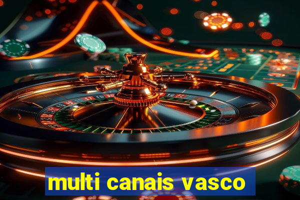 multi canais vasco